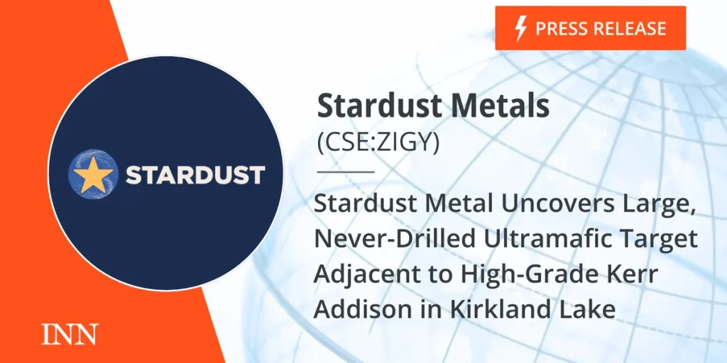 Stardust Metal Uncovers Large, Never-Drilled Ultramafic Target Adjacent to High-Grade Kerr Addison in Kirkland Lake