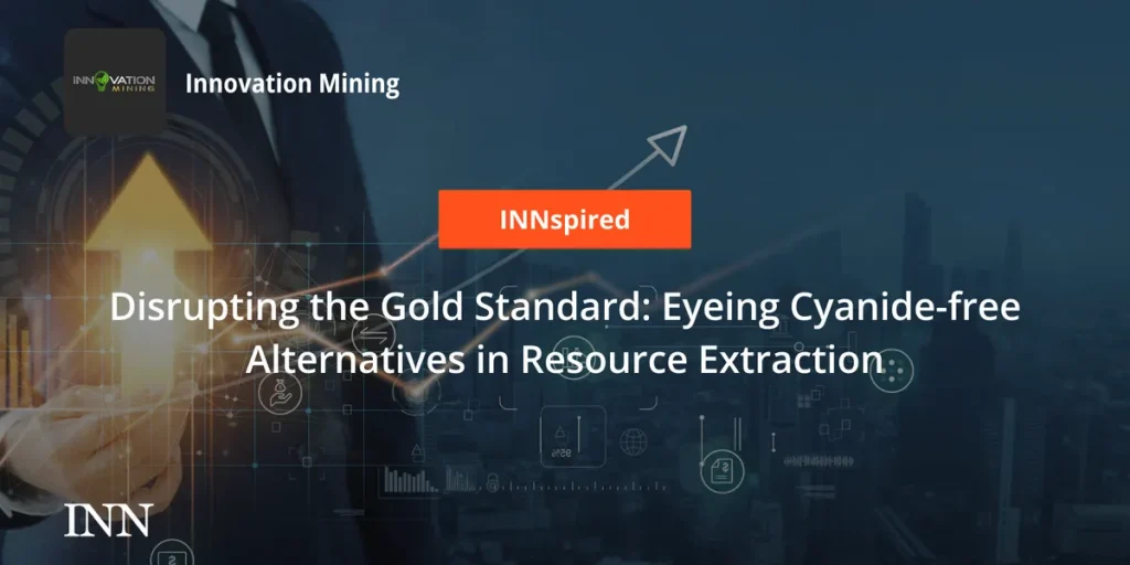Disrupting the Gold Standard: Eyeing Cyanide-free Alternatives in Resource Extraction