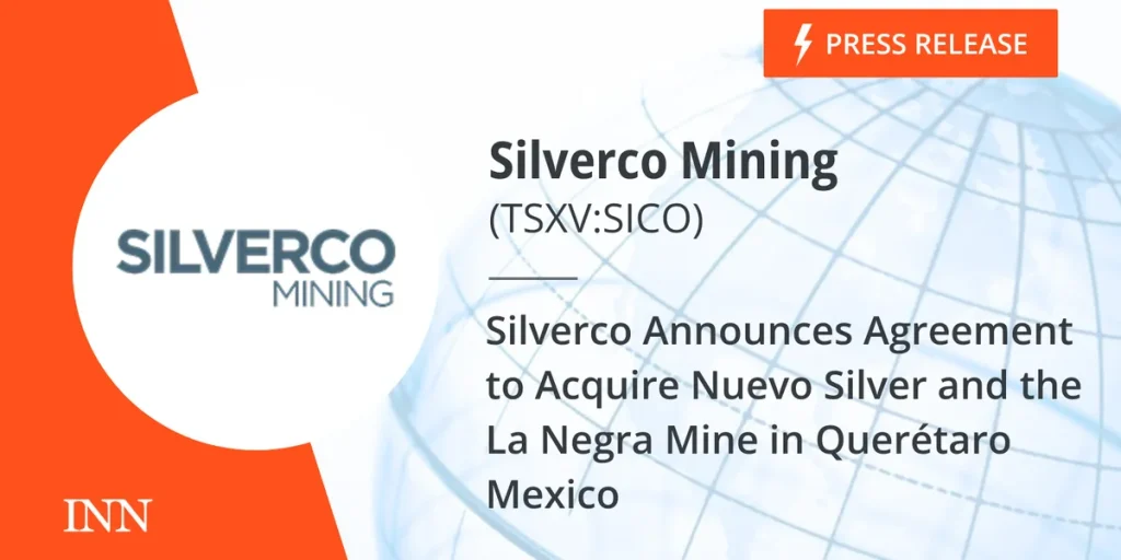 Silverco Announces Agreement to Acquire Nuevo Silver and the La Negra Mine in Querétaro Mexico