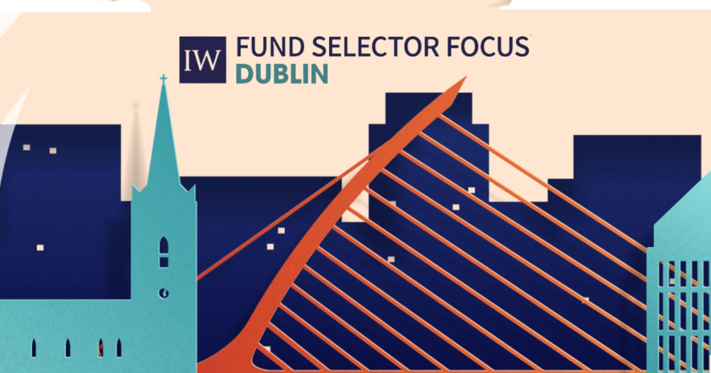 Investment Week to visit Dublin for Fund Selector Focus event