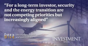 Deep Dive: Investment opportunities grow as Iran war ends energy security vs sustainability debate